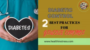 Read more about the article DIABETIC CONTROL .2 Best Practices For Glucose Control