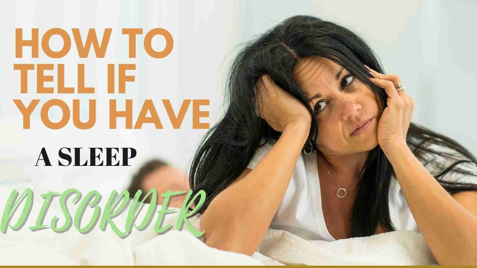 Read more about the article HOW TO TELL IF YOU HAVE A SLEEP DISORDER