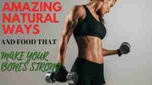 Read more about the article AMAZING NATURAL WAYS AND FOOD THAT MAKE YOUR BONES STRONG