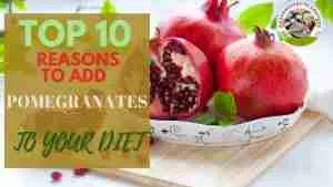 The Top 10 Reasons to Add Pomegranates to Your Diet TOP 10´REASONS TO ADD POMEGRANATES TO YOUR DIET