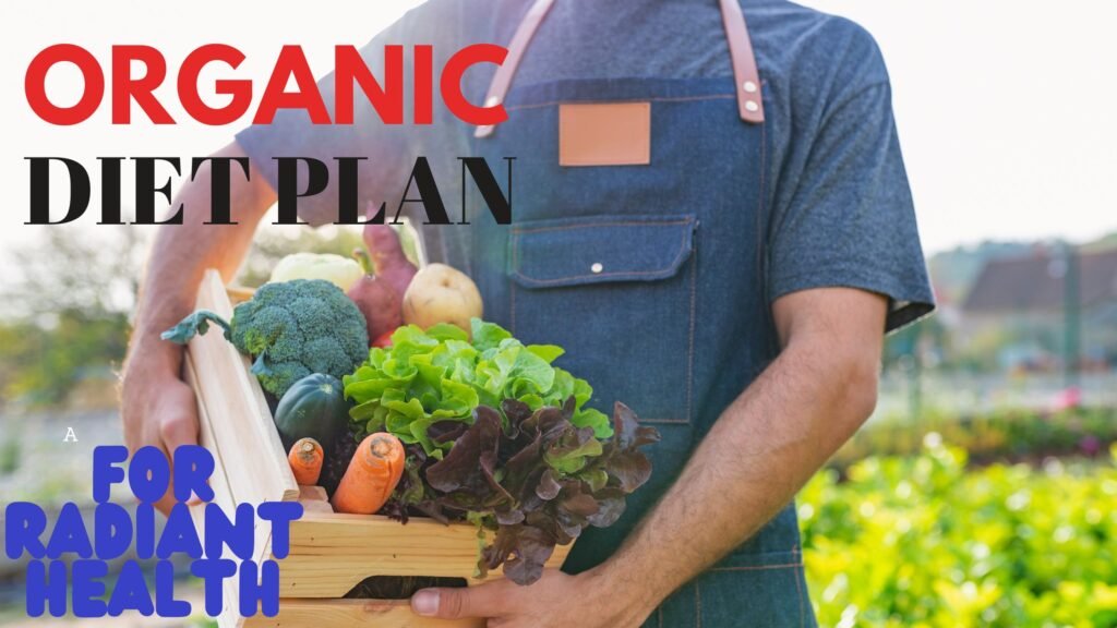 ORGANIC DIET PLAN FOR RADIANT HEALTH