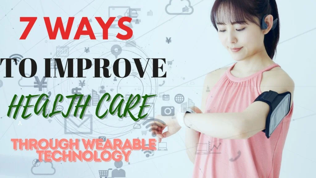 7 ways to improve health care through wearable technology