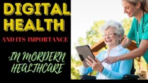 DIGITAL HEALTH AND ITS IMPORTANCE IN MORDERNHEALTHCARE