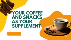 your-coffe-and-snacks-as-supplements